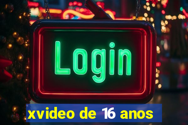 xvideo de 16 anos